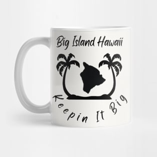Keepin It BIg - Big Island Hawaii Mug